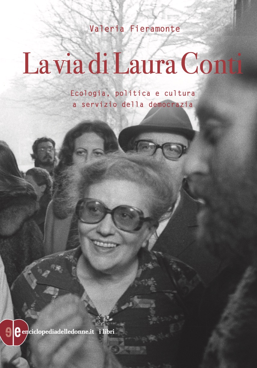 copertina di: La via di Laura Conti Ecologia, politica e cultura a servizio della democrazia di Valeria Fieramonte