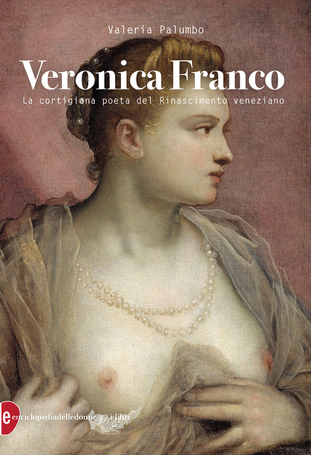 copertina di: Veronica Franco La cortigiana poeta del Rinascimento veneziano 