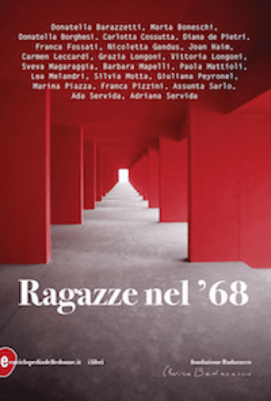 copertina di: Ragazze nel '68 In collaborazione con Fondazione Badaracco a cura di Carmen Leccardi, Barbara Mapelli, Marina Piazza, Franca Pizzini, Assunta Sarlo