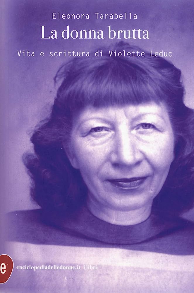 copertina di: La donna brutta Vita e scrittura di Violette Leduc 